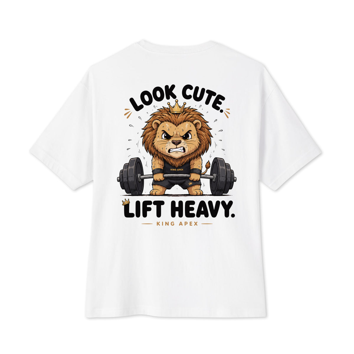 Back of the white KING APEX Look Cute. Lift Heavy. oversized T-shirt, showing the crowned cartoon lion lifting a barbell with LOOK CUTE. LIFT HEAVY. lettering.